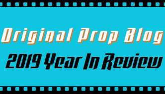 The 13th Annual Original Prop Blog “Year in Review” for 2019 (Personal/Professional Update) | YouTube Video Original Prop Blog 2019 Year in Review News Movie Prop Auctions Pop Culture FI